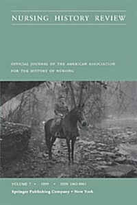 Nursing History Review, Volume 7, 1999: Official Publication of the American Association for the History of Nursing (Paperback)