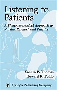 Listening to Patients: A Phenomenological Approach to Nursing Research and Practice (Hardcover)