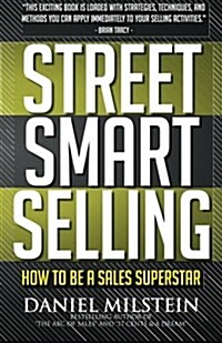 Street Smart Selling: How to Be a Sales Superstar (Paperback)