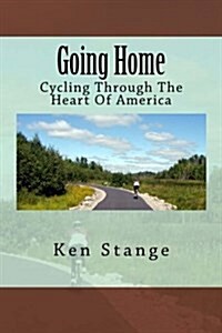 Going Home: Cycling Through the Heart of America (Paperback)