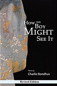 How the Boy Might See It: Revised Edition (Paperback)