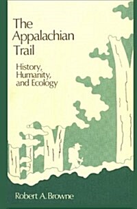 The Appalachian Trail: History, Humanity, and Ecology (Paperback)