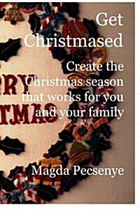 Get Christmased: Create the Christmas Season That Works for You and Your Family (Paperback)