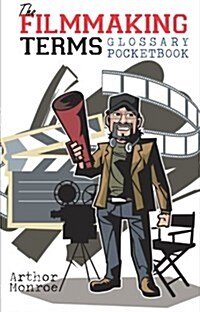 The Filmmaking Terms Glossary Pocketbook (Paperback)