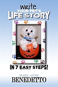 Write Your Pets Life Story in 7 Easy Steps (Paperback)