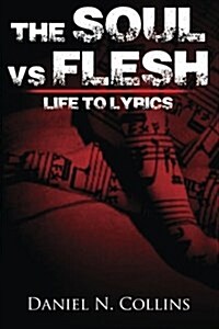 Soul vs. Flesh Life to Lyrics (Paperback)