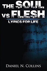 Soul vs. Flesh Lyrics for Life (Paperback)