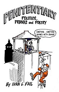 Penitentiary Politics, Pranks & Poetry (Paperback)