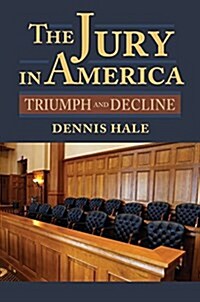 The Jury in America: Triumph and Decline (Hardcover)