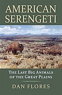 American Serengeti: The Last Big Animals of the Great Plains (Hardcover)