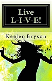 Live L-I-V-E!!: Living a Life of Accomplishments in the Face of Obstacles (Paperback)