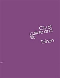 Tainan City of Culture and Life (Paperback)