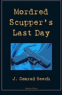 Mordred Scuppers Last Day (Paperback)