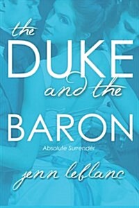 The Duke and the Baron: Absolute Surrender (Paperback)