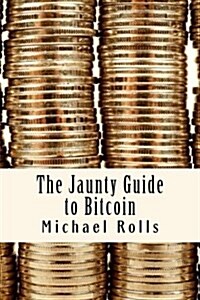 The Jaunty Guide to Bitcoin (Paperback)