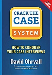 Crack the Case System: How to Conquer Your Case Interviews (Paperback)