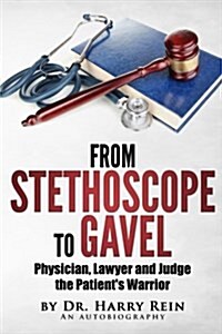 From Stethoscope to Gavel: Of Becoming a Doctor, Lawyer and Judge. (Paperback)