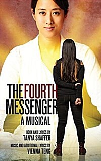 The Fourth Messenger: A Musical by Tanya Shaffer and Vienna Teng (Paperback)