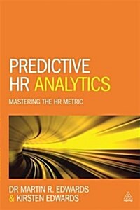 Predictive HR Analytics : Mastering the HR Metric (Paperback)