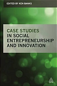 Social Entrepreneurship and Innovation : International Case Studies and Practice (Paperback)
