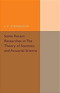 Some Recent Researches in the Theory of Statistics and Actuarial Science (Paperback)