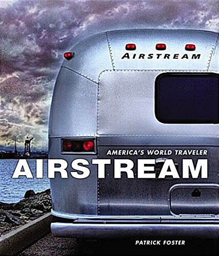 Airstream: Americas World Traveler (Hardcover)