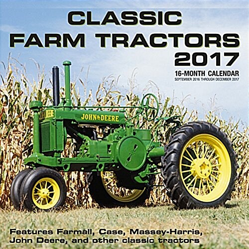 Classic Farm Tractors 2017: 16-Month Calendar September 2016 Through December 2017 (Other)