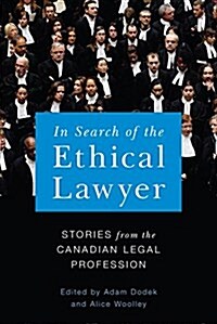 In Search of the Ethical Lawyer: Stories from the Canadian Legal Profession (Hardcover)