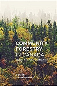 Community Forestry in Canada: Lessons from Policy and Practice (Hardcover)