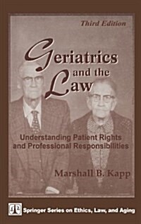 Geriatrics and the Law: Understanding Patient Rights and Professional Responsibilities, Third Edition (Hardcover, 3)