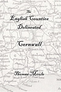 The English Counties Delineated: Cornwall (Paperback)