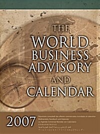 2007 World Business Advisory and Calendar (Paperback)