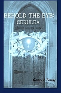 Behold the Eye: Cerulea (Paperback)