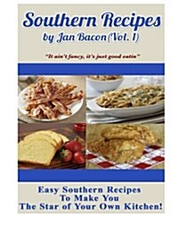 Southern Recipes by Jan Bacon (Vol 1): It aint fancy, its just good eatin (Paperback)