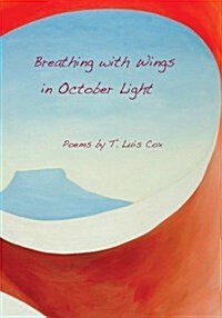 Breathing with Wings in October Light (Paperback)