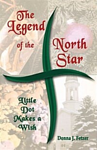 The Legend of the North Star: Little Dot Makes a Wish (Paperback)