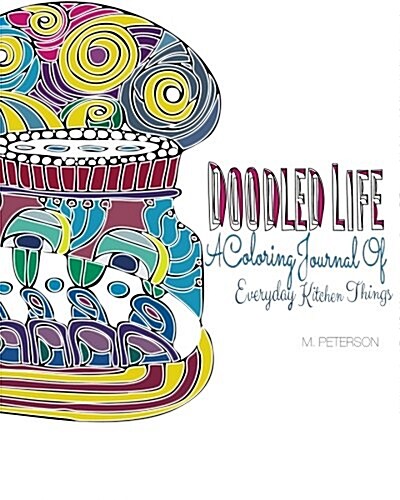 Doodled Life: A Coloring Journal of Everyday Kitchen Things (Paperback)