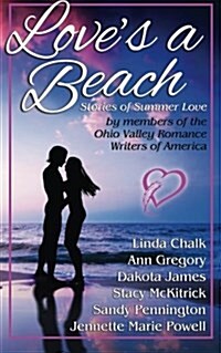 Loves a Beach: Stories of Summer Love by Members of the Ohio Valley Romance Writers of America (Paperback)