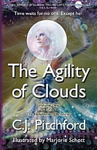 The Agility of Clouds: Volume One of the Helleborine Chronicles (Paperback)