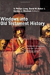 Windows Into Old Testament History: Evidence, Argument, and the Crisis of Biblical Israel (Paperback)