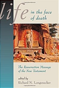 Life in the Face of Death: The Resurrection Message of the New Testament (Paperback)