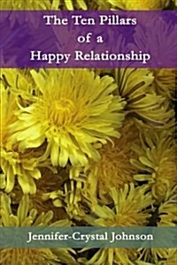 The Ten Pillars of a Happy Relationship (Paperback)