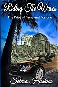 Riding the Waves: The Price of Fame and Fortune (Paperback)