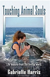 Touching Animal Souls - Developing Awareness Through the Animal World (Paperback)