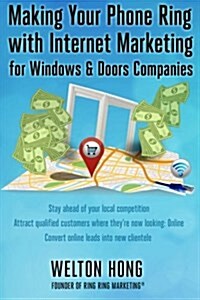Making Your Phone Ring with Internet Marketing for Windows & Doors Companies (Paperback)