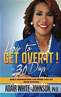 How to Get Over It! in 30 Days (Paperback)