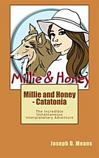 Millie and Honey - Catatonia: The Incredible Instantaneous Interplanetary Adventure (Paperback)