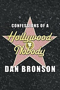 Confessions of a Hollywood Nobody (Paperback)