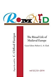 Romard: Research on Medieval and Renaissance Drama, Vol 52-53: The Ritual Life of Medieval Europe: Papers by and for C. Cliffo (Paperback)