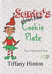 Santas Gluten Free Cookie Plate: Timeless Traditional Recipes (Hardcover)